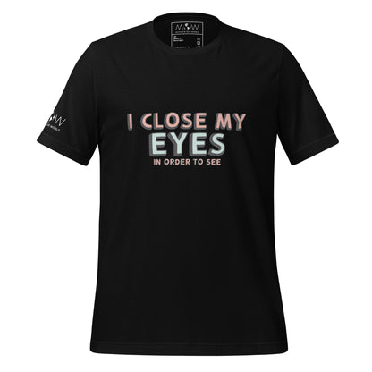 I Close My Eyes in Order to See Men's Motivational Black T-Shirt