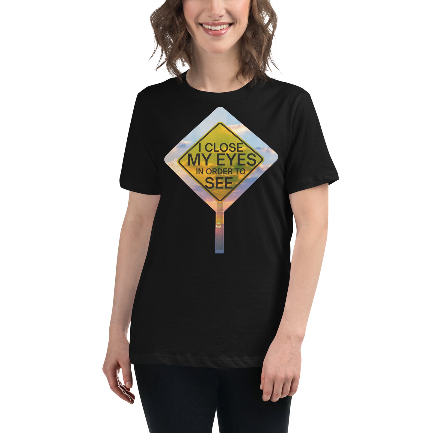 I Close My Eyes in Order to See (Road Sign Design) Black Motivational Women’s T-Shirt Lifestyle
