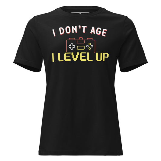 I Don't Age, I Level Up Black Motivational Women’s T-Shirt