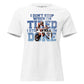 "I Don't Stop When I'm Tired, I Stop When I'm Done" Motocross White Motivational Women’s T-Shirt