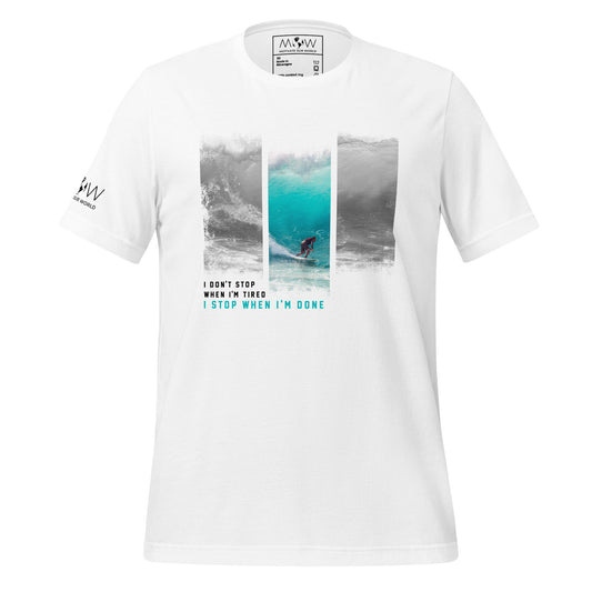 "I Don't Stop When I'm Tired, I Stop When I'm Done" Surfing Men's Motivational White T-Shirt