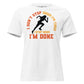 "I Don't Stop When I'm Tired, I Stop When I'm Done" White Motivational Women’s T-Shirt