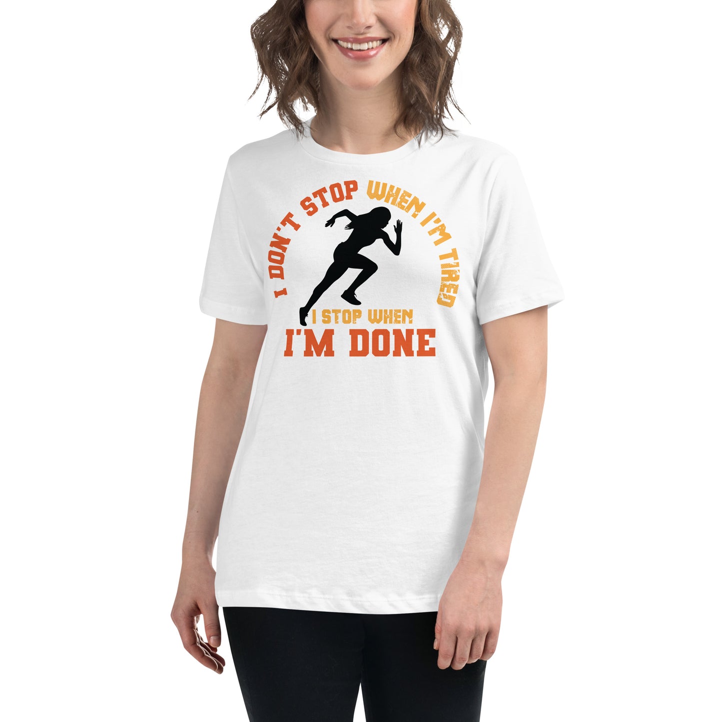 "I Don't Stop When I'm Tired, I Stop When I'm Done" White Motivational Women’s T-Shirt Lifestyle