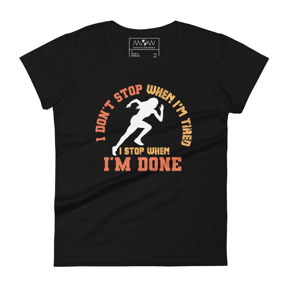 "I Don’t Stop When I’m Tired, I Stop When I’m Done" Women’s Motivational Black T-Shirt