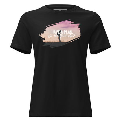 I Have a Plan. Do You Trust Me? - Sunset Reflection Black Motivational Women’s T-Shirt