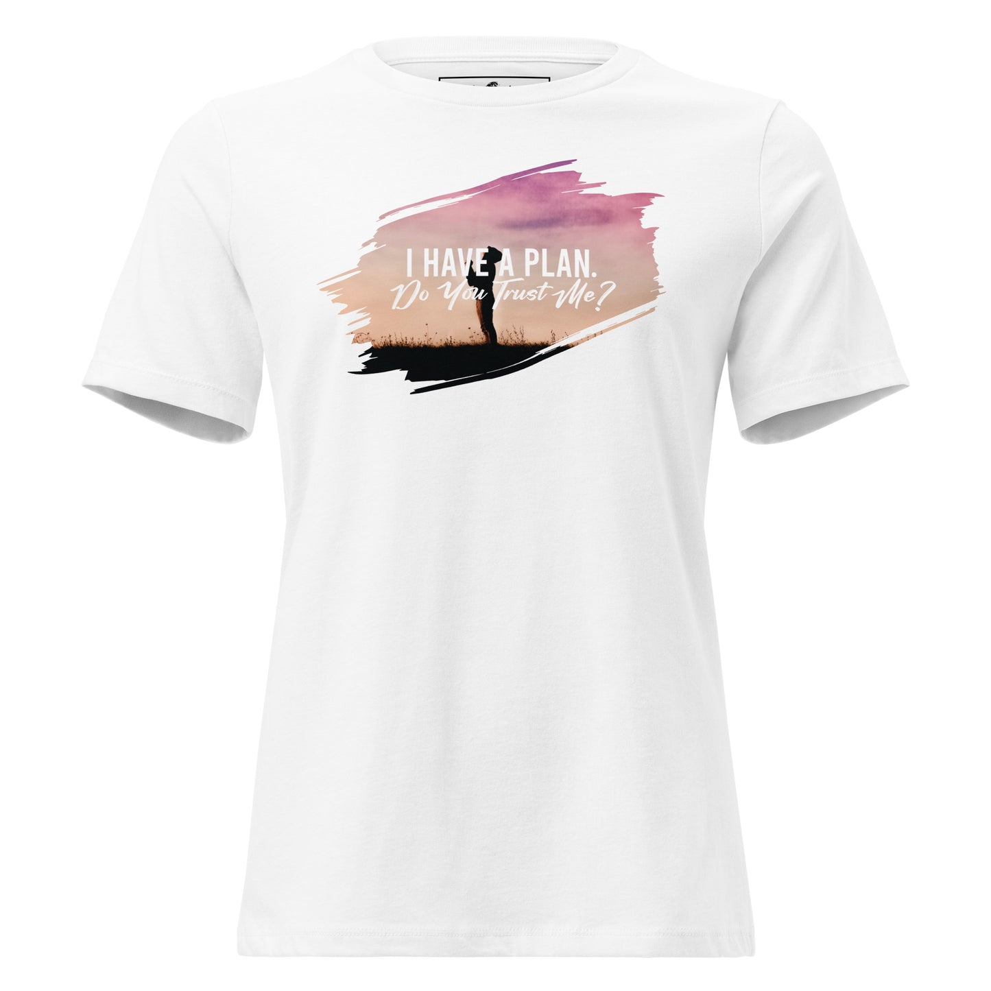 I Have a Plan. Do You Trust Me? - Sunset Reflection White Motivational Women’s T-Shirt