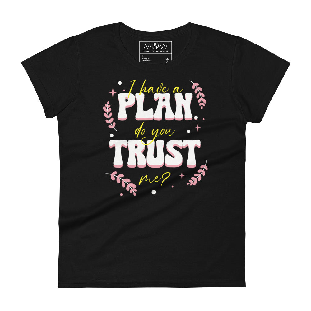 I Have a Plan Bold Design Women’s Motivational Black T-Shirt