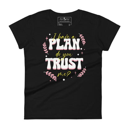I Have a Plan Bold Design Women’s Motivational Black T-Shirt