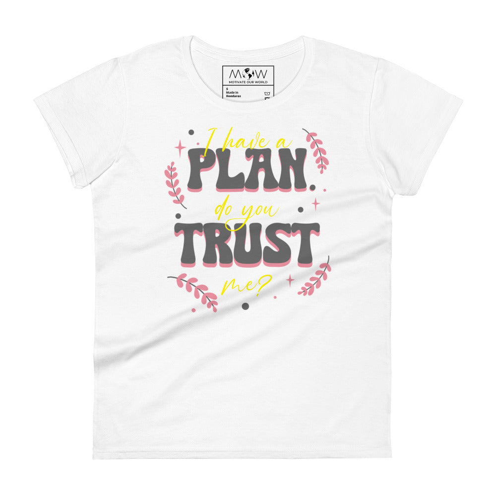 I Have a Plan Bold Design Women’s Motivational White T-Shirt