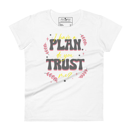 I Have a Plan Bold Design Women’s Motivational White T-Shirt