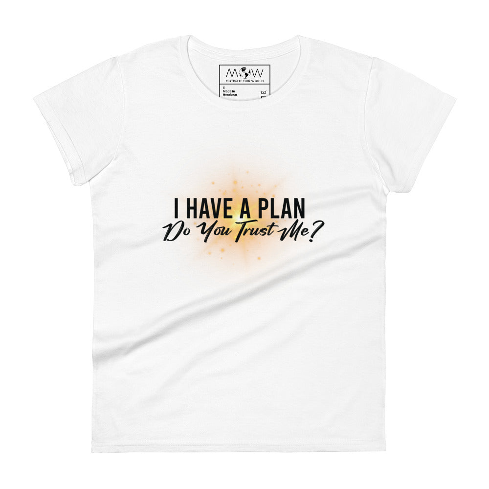 I Have a Plan Starburst Design Women’s Motivational White T-Shirt