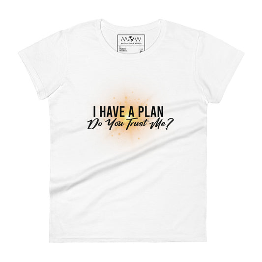 I Have a Plan Starburst Design Women’s Motivational White T-Shirt