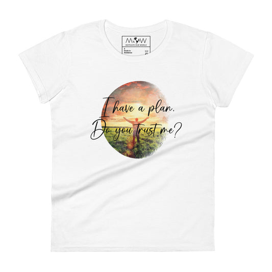 I Have a Plan Sunrise Design Women’s Motivational White T-Shirt