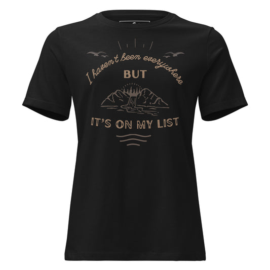 I Haven’t Been Everywhere But It’s On My List Black Motivational Women’s T-Shirt