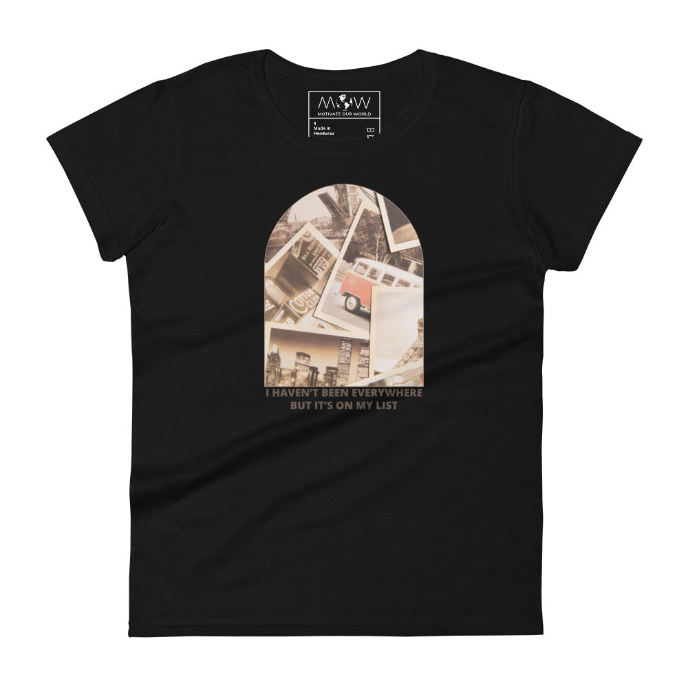 I Haven’t Been Everywhere But It’s On My List Women’s Motivational Black T-Shirt