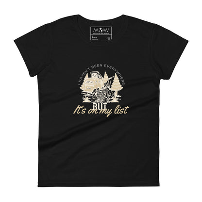 I Haven’t Been Everywhere But It’s On My List Women’s Motivational Black T-Shirt