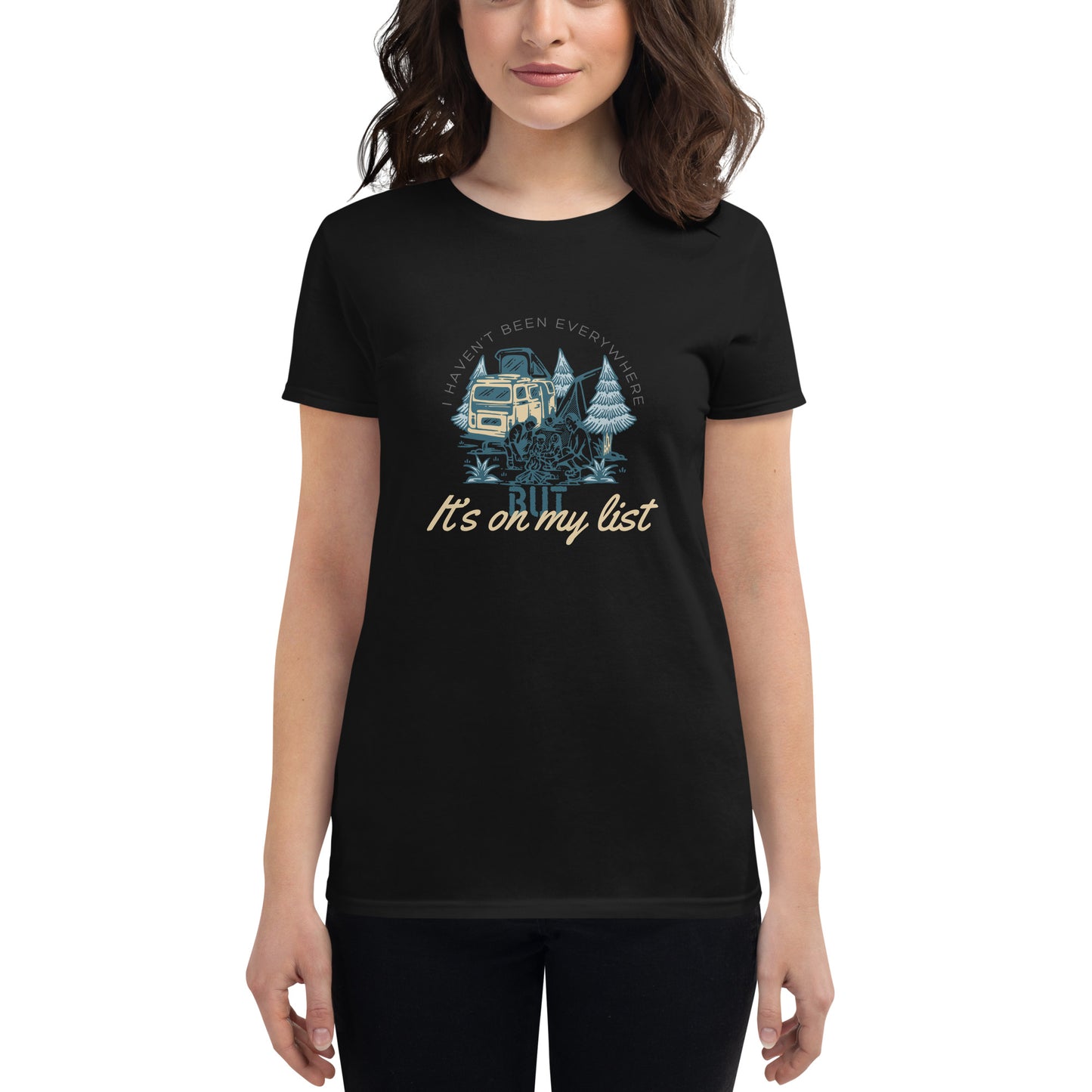 I Haven’t Been Everywhere But It’s On My List Women’s Motivational Black T-Shirt