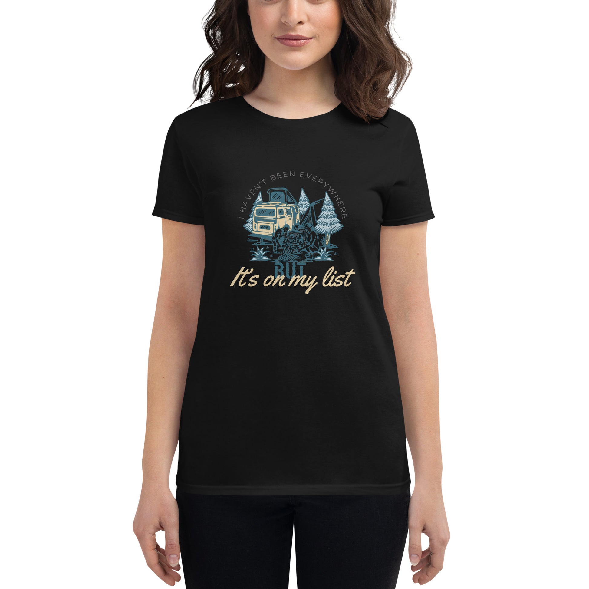 I Haven’t Been Everywhere But It’s On My List Women’s Motivational Black T-Shirt