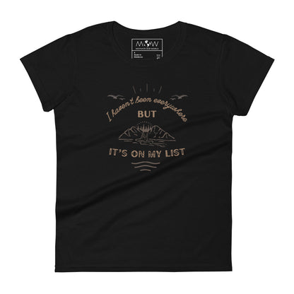 I Haven’t Been Everywhere But It’s On My List Women’s Motivational Black T-Shirt