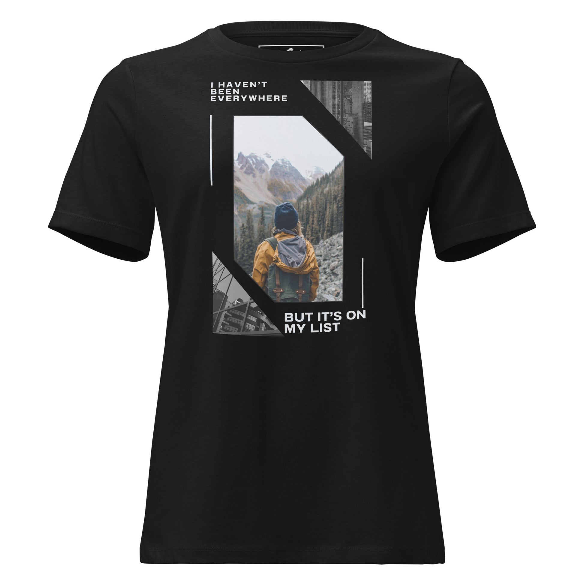I Haven’t Been Everywhere Mountain List Black Motivational Women’s T-Shirt