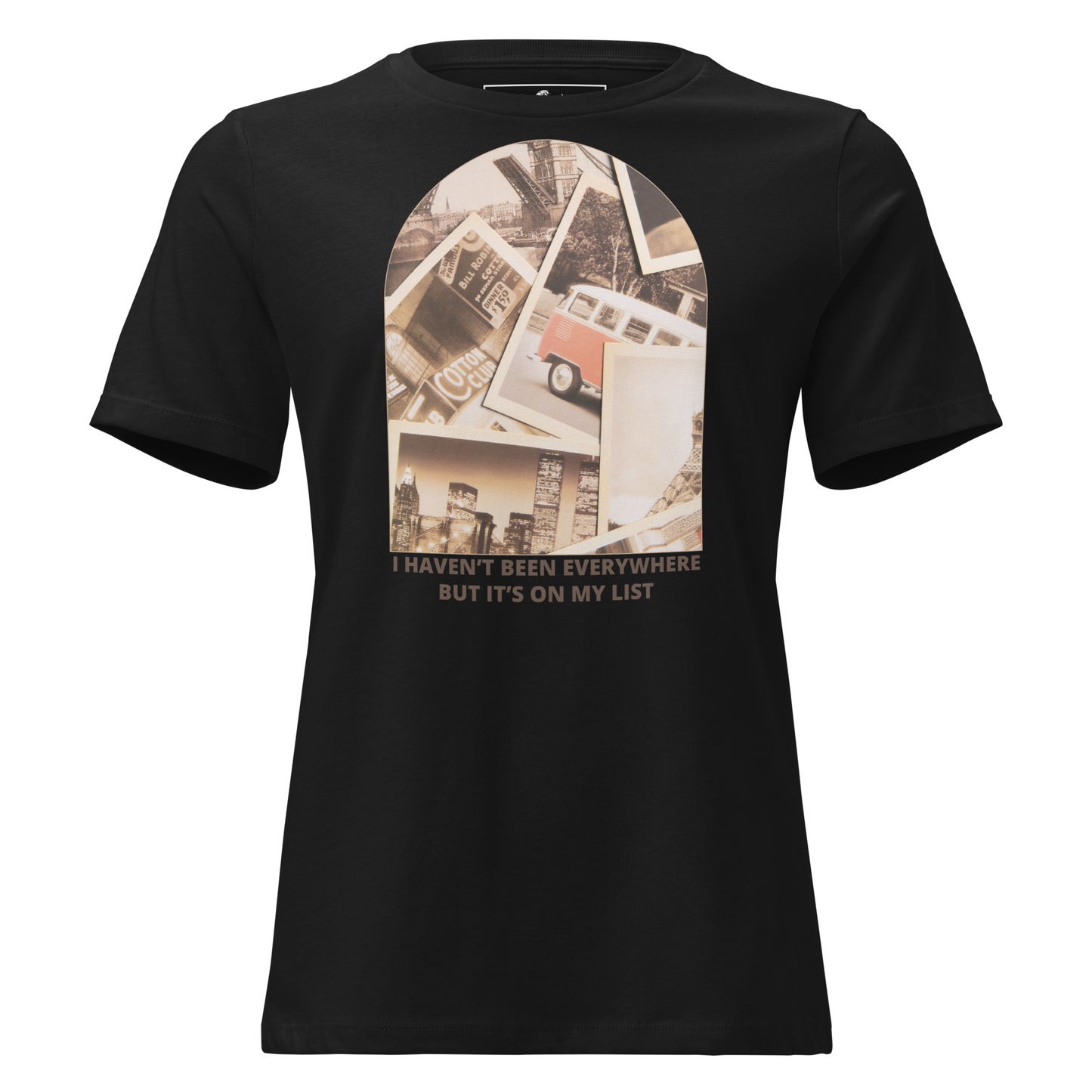 I Haven’t Been Everywhere Travel Photos Black Motivational Women’s T-Shirt