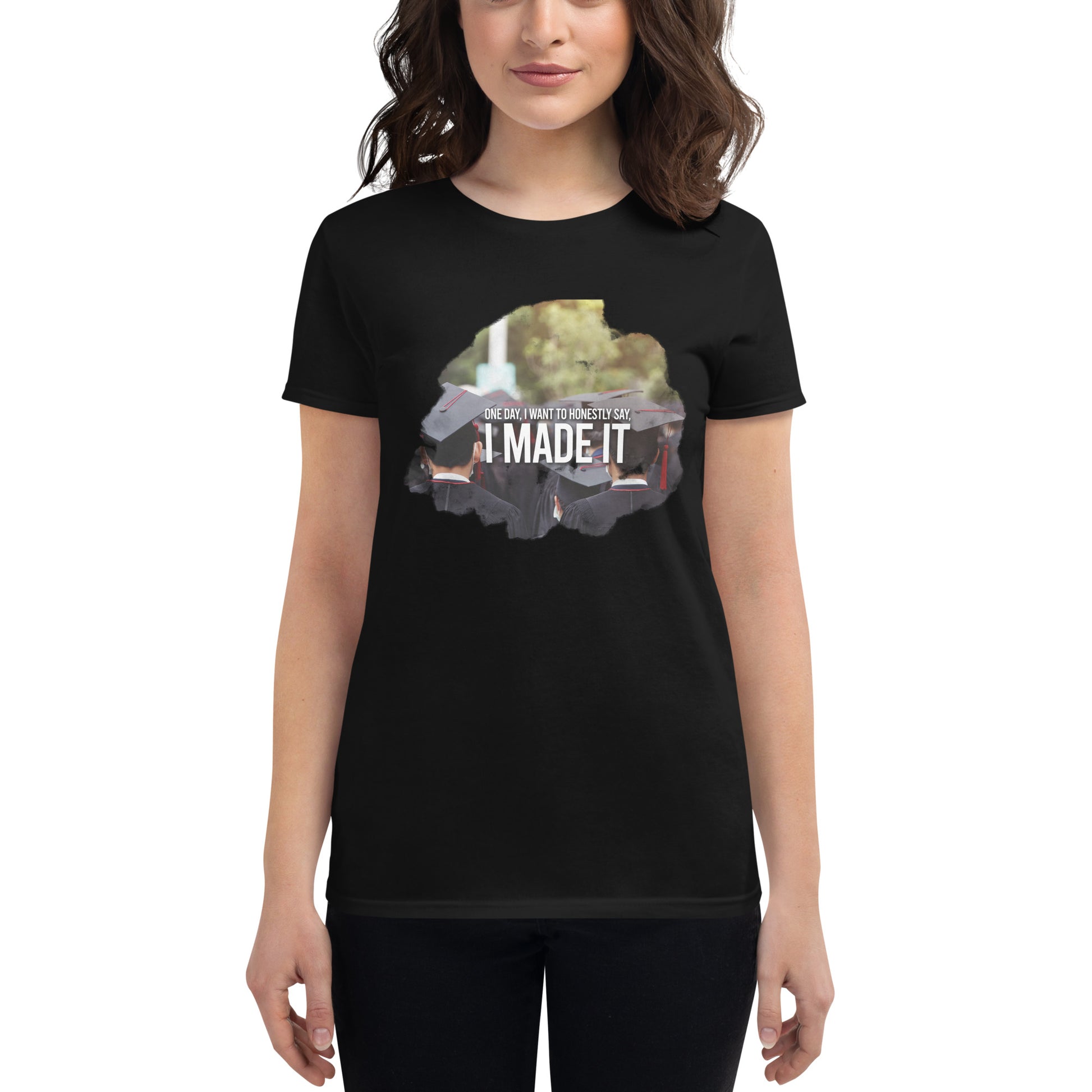 I Made It Women’s Motivational Black T-Shirt