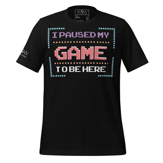 "I Paused My Game to Be Here" - 8Bit Gamer Black Motivational Men's T-Shirt