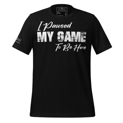 "I Paused My Game to Be Here" - Minimalist Black Motivational Men's T-Shirt