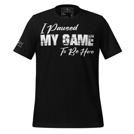 "I Paused My Game to Be Here" - Minimalist Black Motivational Men's T-Shirt