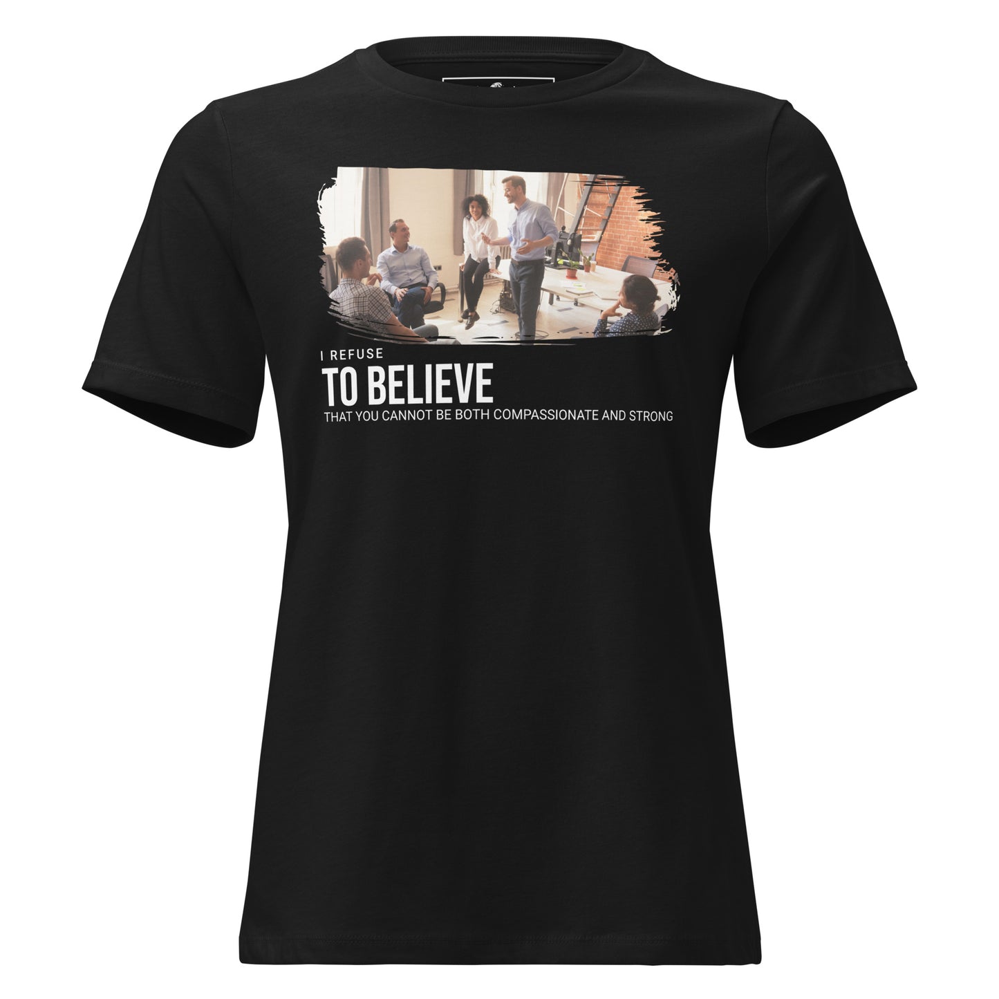 I Refuse to Believe You Can't Be Both Black Motivational Women’s T-Shirt