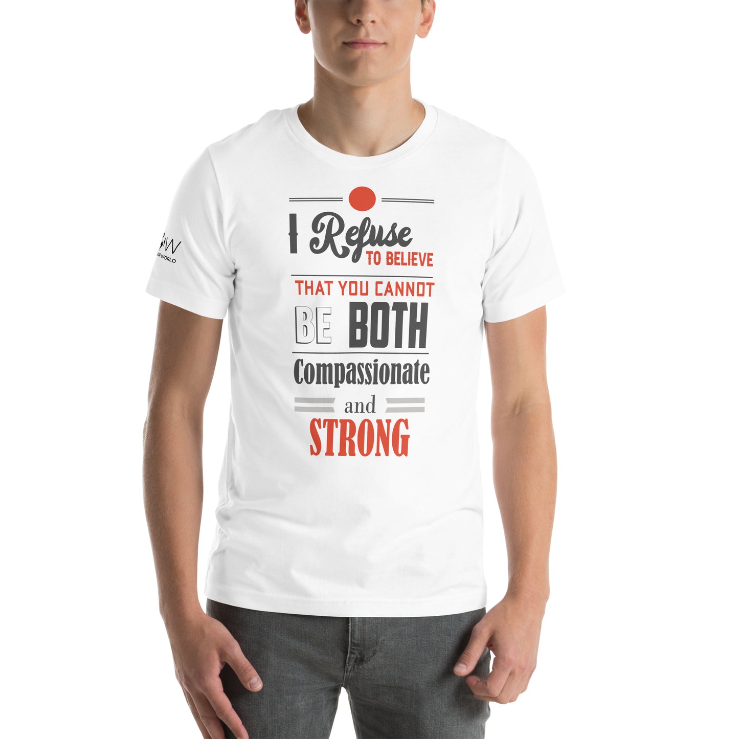 I Refuse to Believe You Can't Be Both Compassionate White Motivational Men's T-Shirt