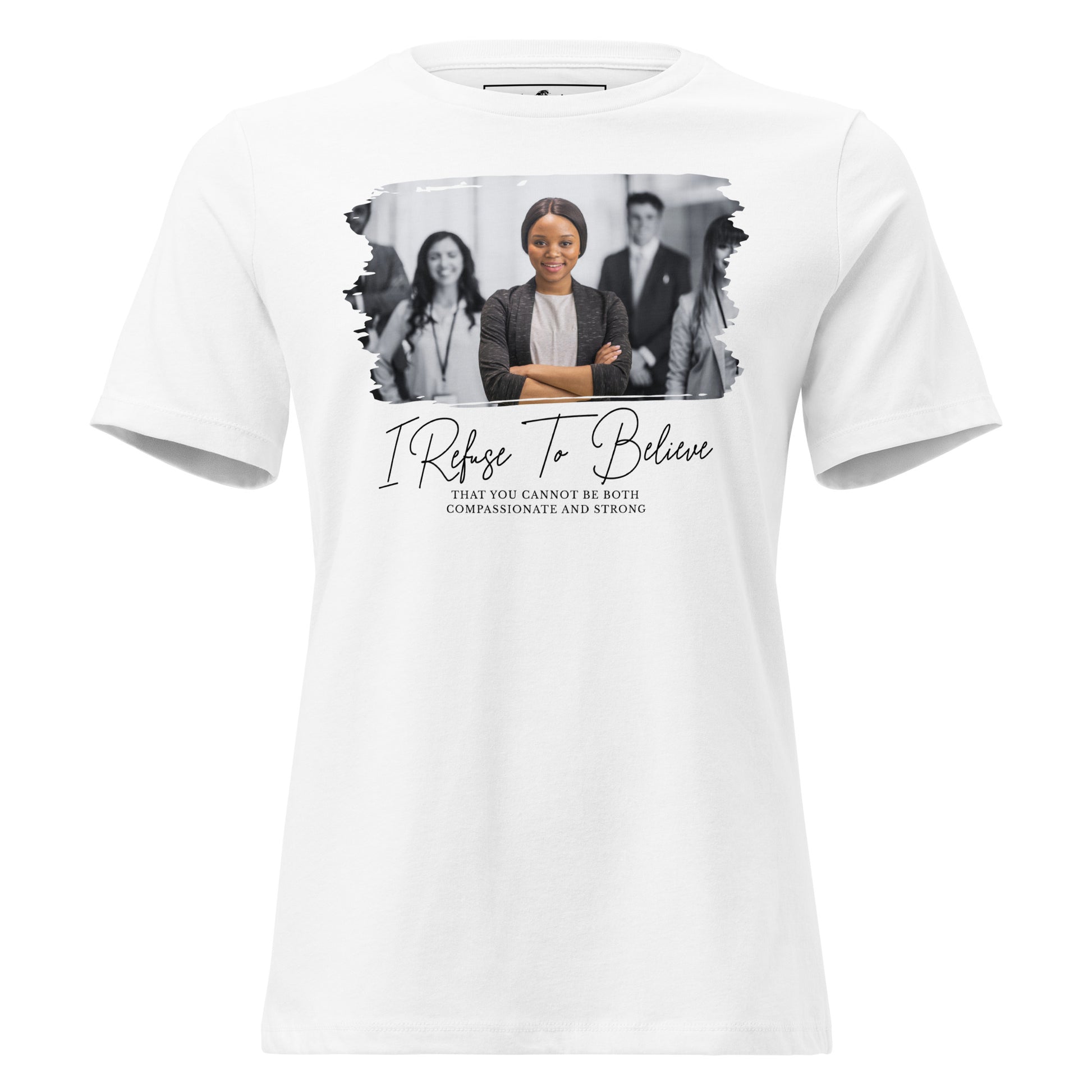 I Refuse to Believe You Can't White Motivational Women’s T-Shirt