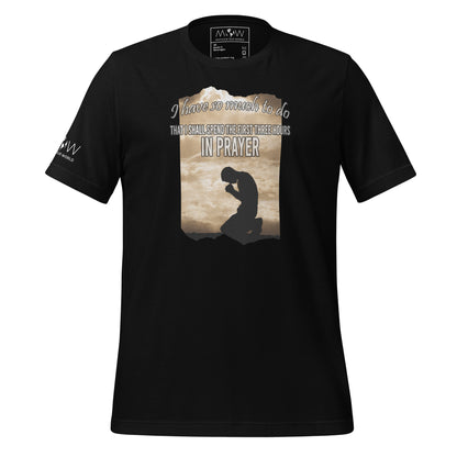 I SHALL SPEND THE FIRST THREE HOURS IN PRAYER Men's Motivational Black T-Shirt