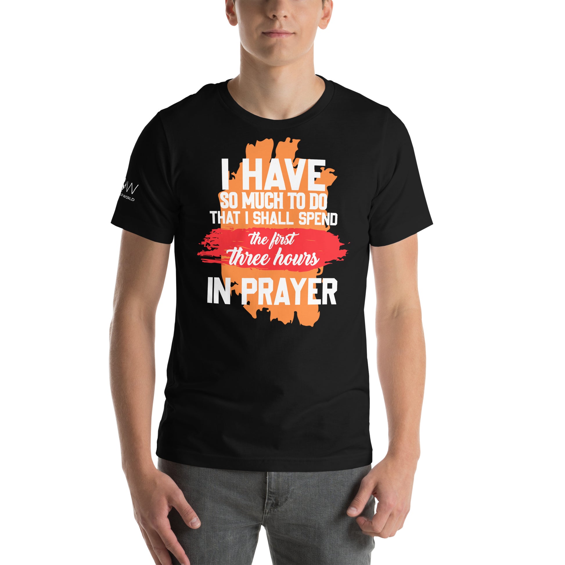 I SHALL SPEND THE FIRST THREE HOURS IN PRAYER Men's Motivational Black T-Shirt