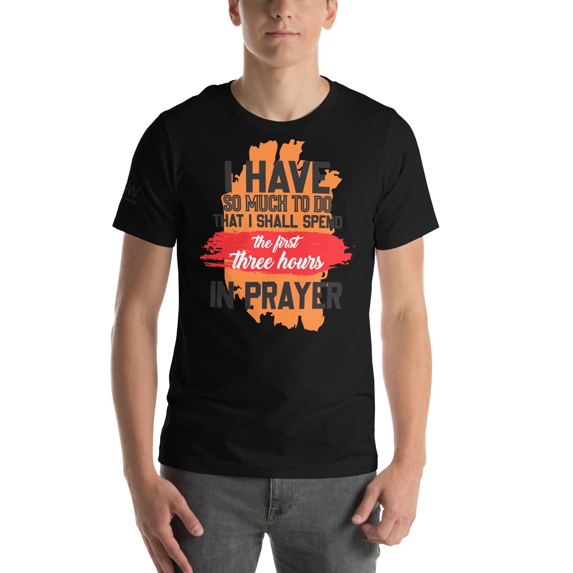 I SHALL SPEND THE FIRST THREE HOURS IN PRAYER Men's Motivational Black T-Shirt