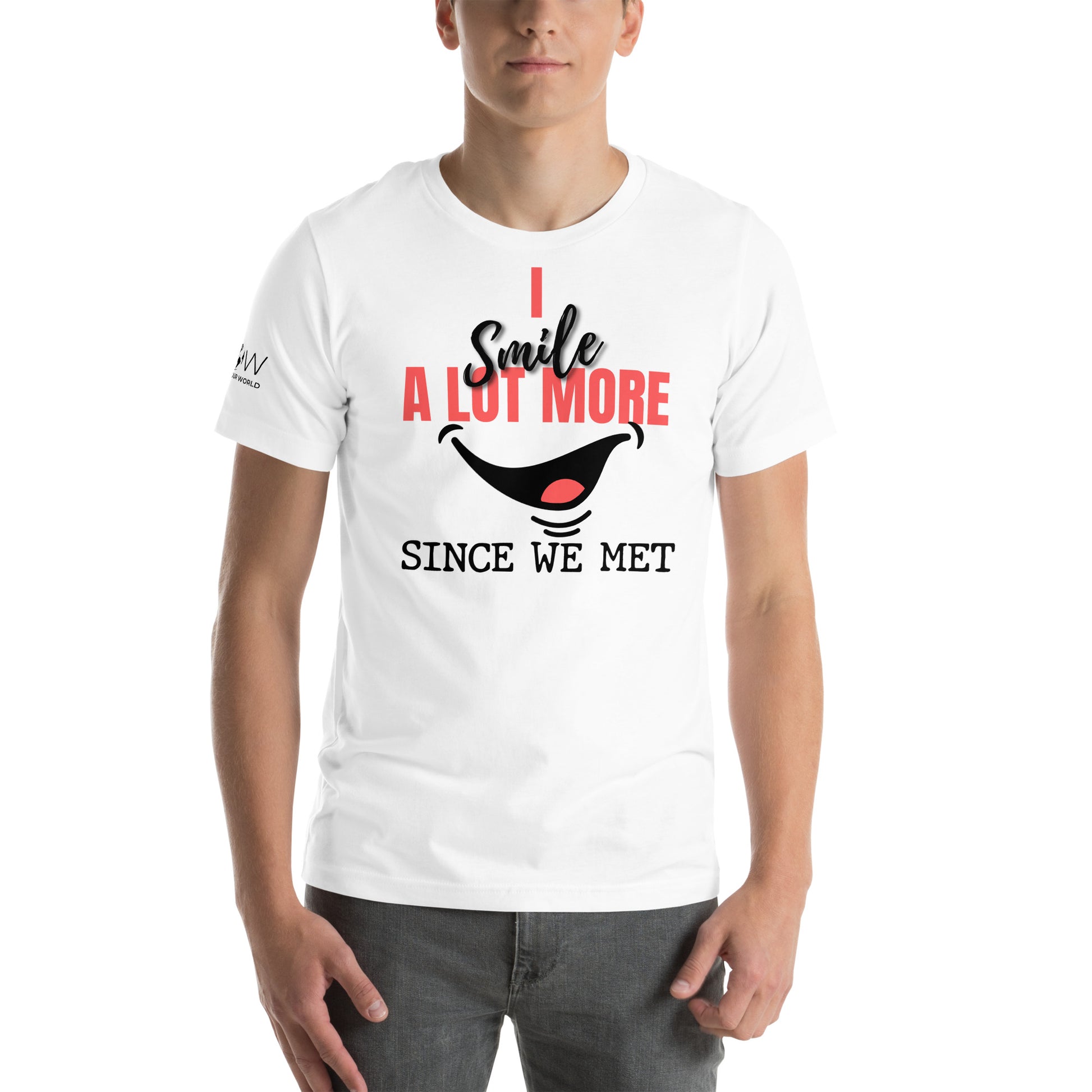 I Smile A Lot More Since We Met – Bold Edition White Motivational Men's T-Shirt