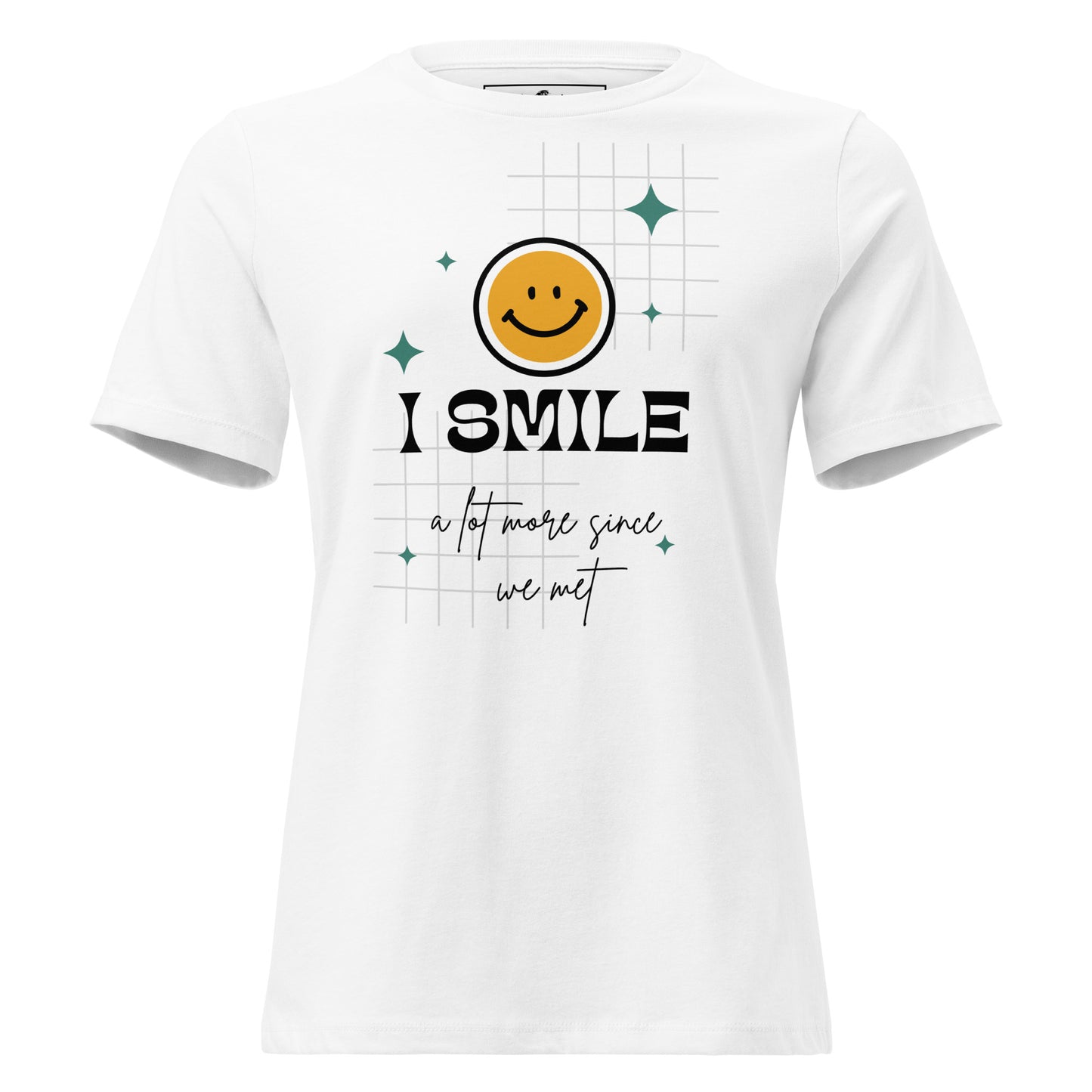 I Smile a Lot More Since We Met - White Motivational Women’s T-Shirt