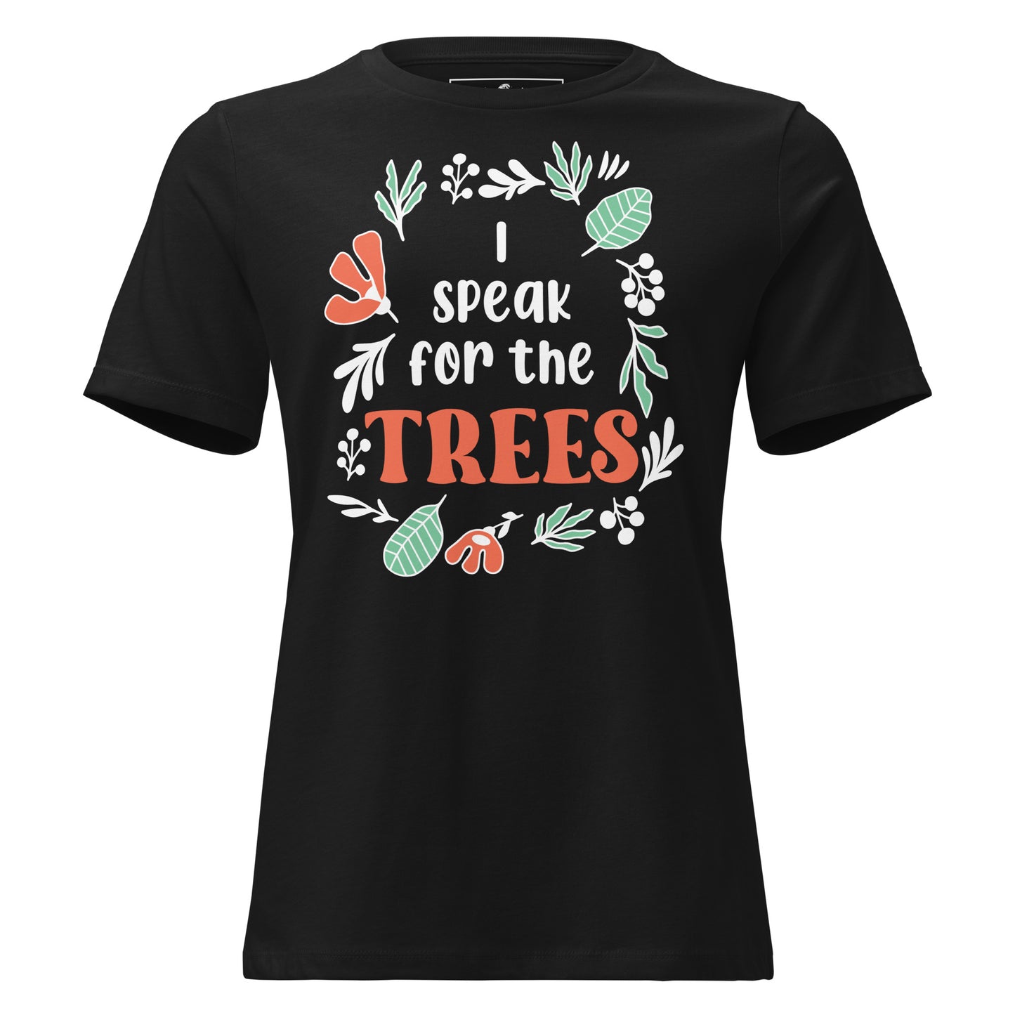 I Speak For The Trees Botanical Black Motivational Women’s T-Shirt