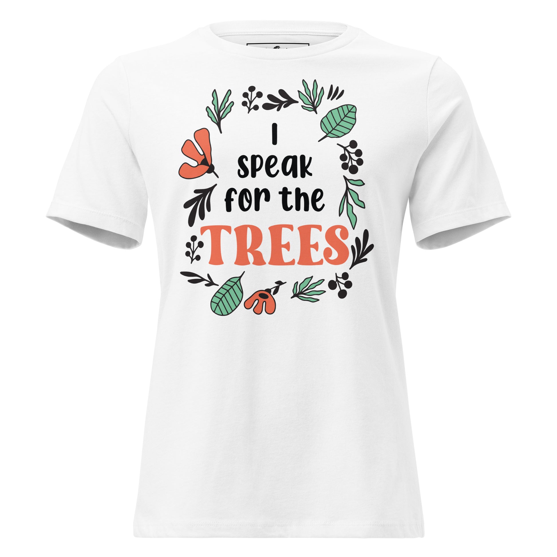I Speak For The Trees Botanical White Motivational Women’s T-Shirt