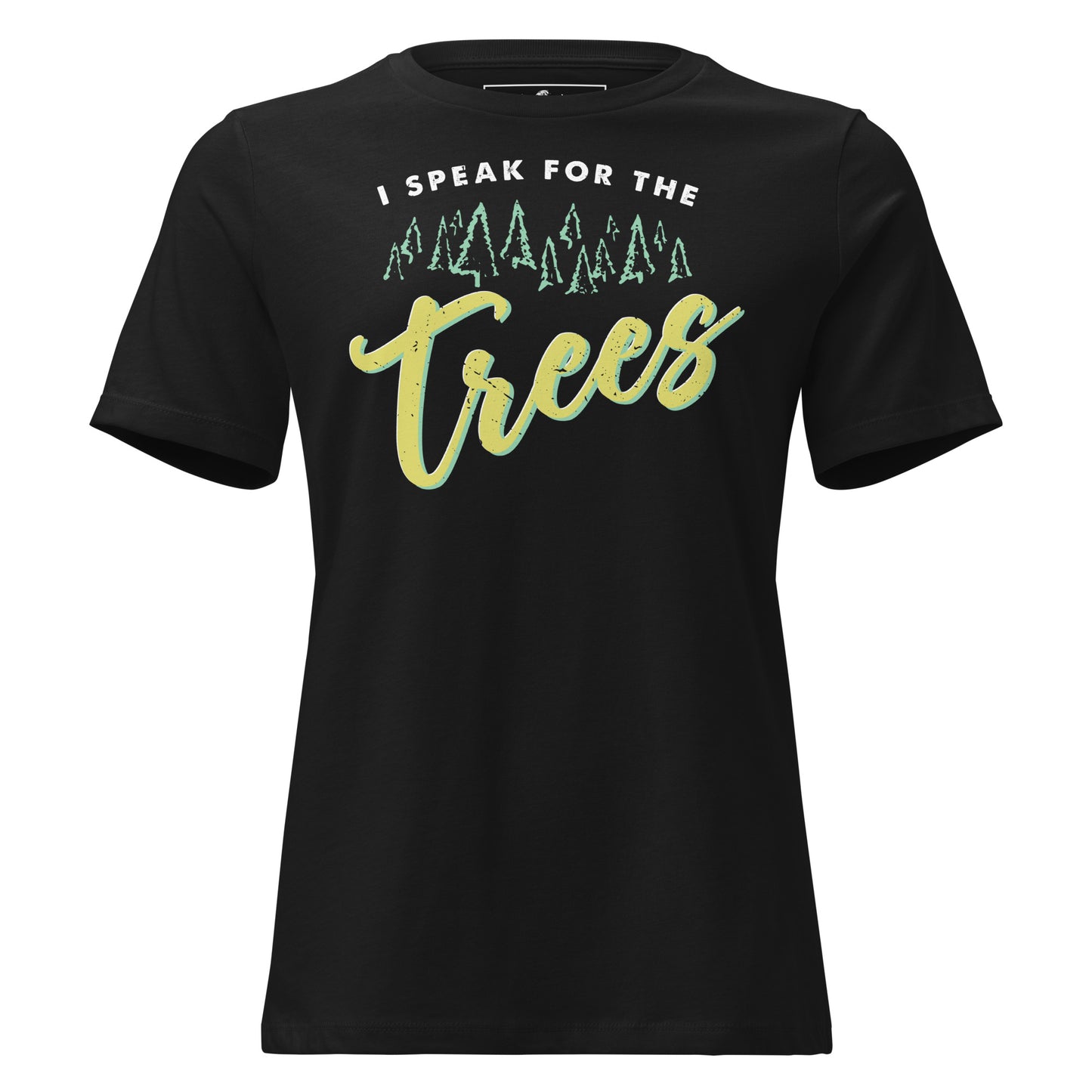 I Speak For The Trees Forest Black Motivational Women’s T-Shirt