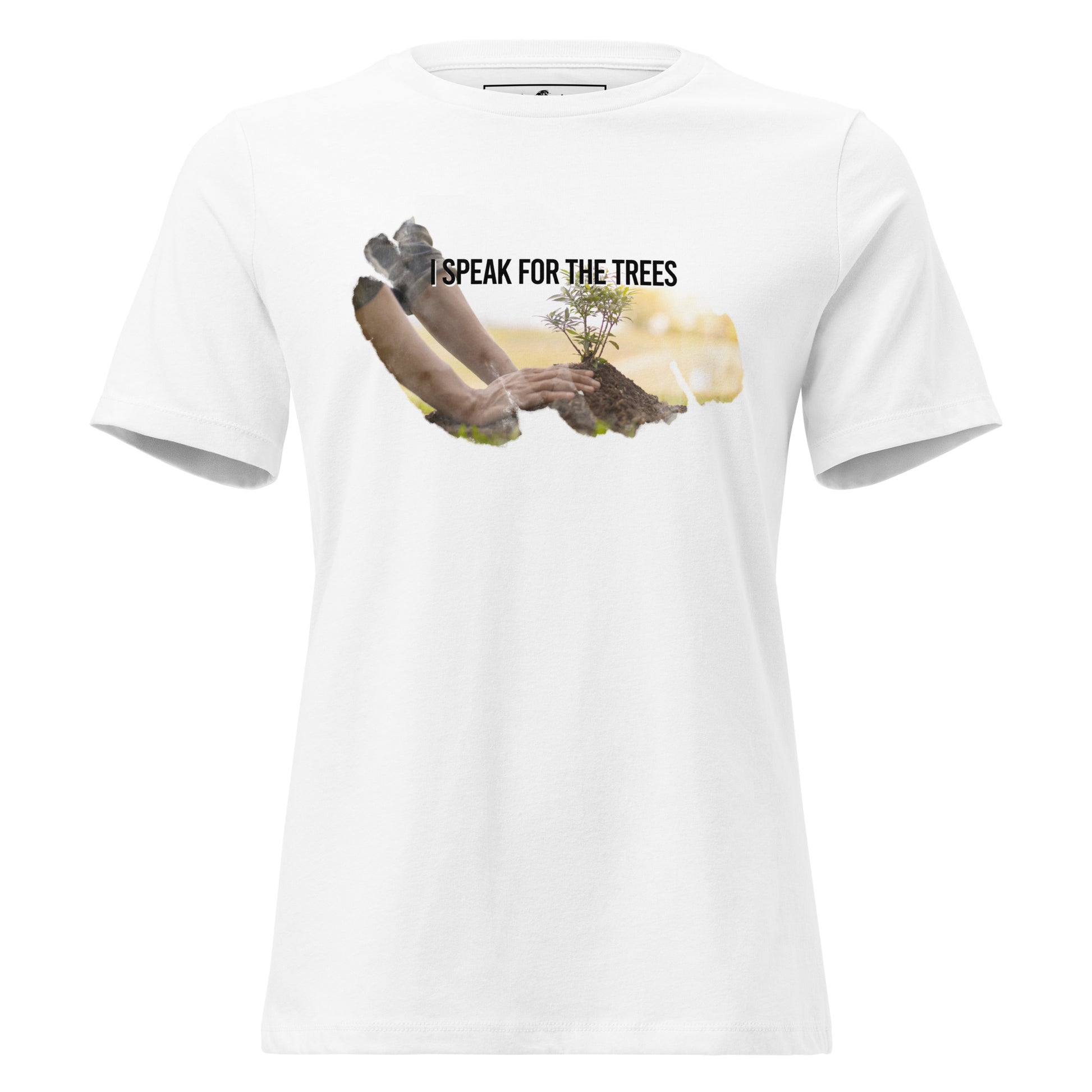 I Speak For The Trees Planting White Motivational Women’s T-Shirt