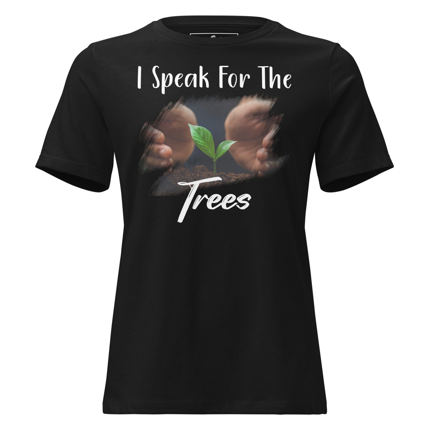 I Speak For The Trees Seedling Black Motivational Women’s T-Shirt