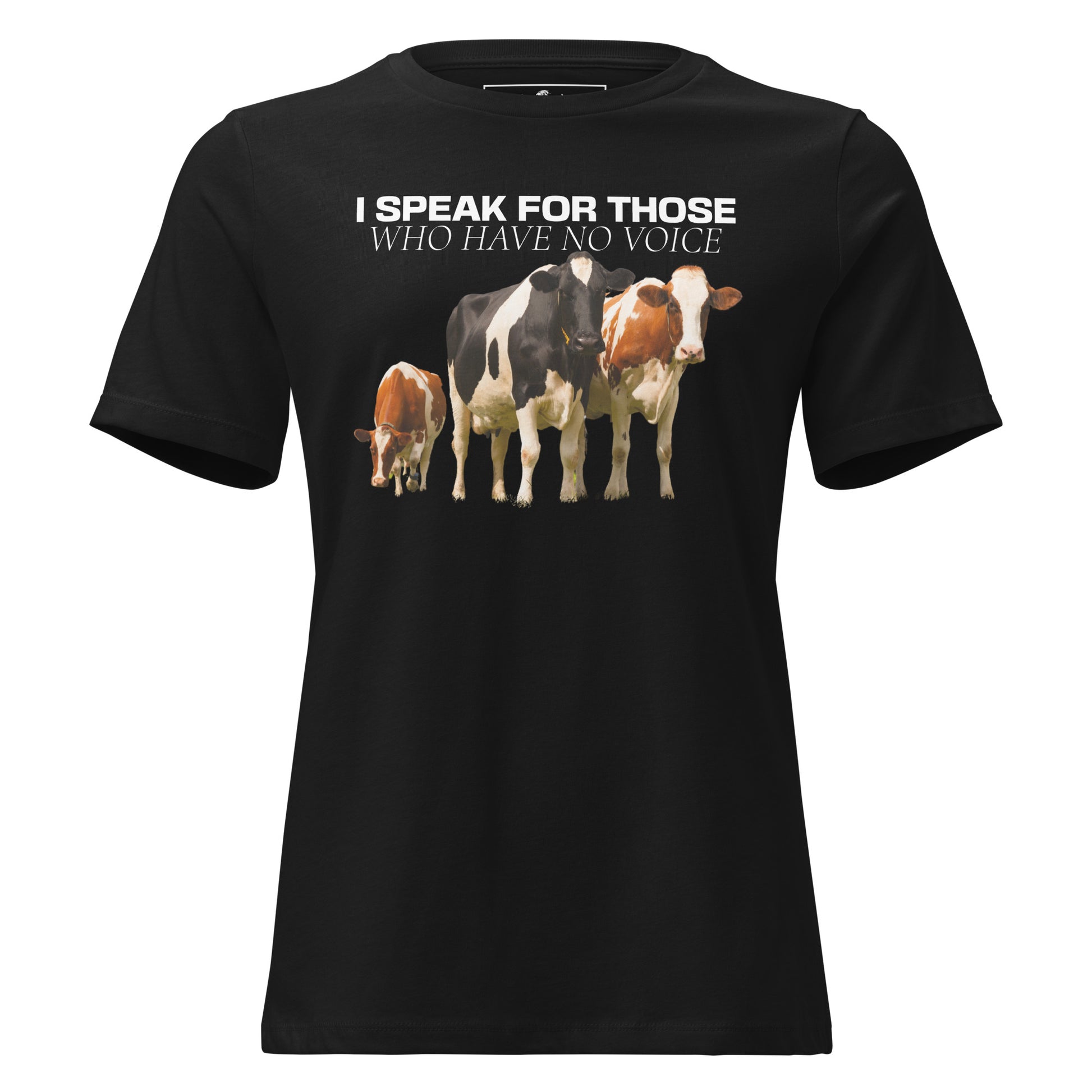 I Speak For Those Who Have No Voice Cows Black Motivational Women’s T-Shirt