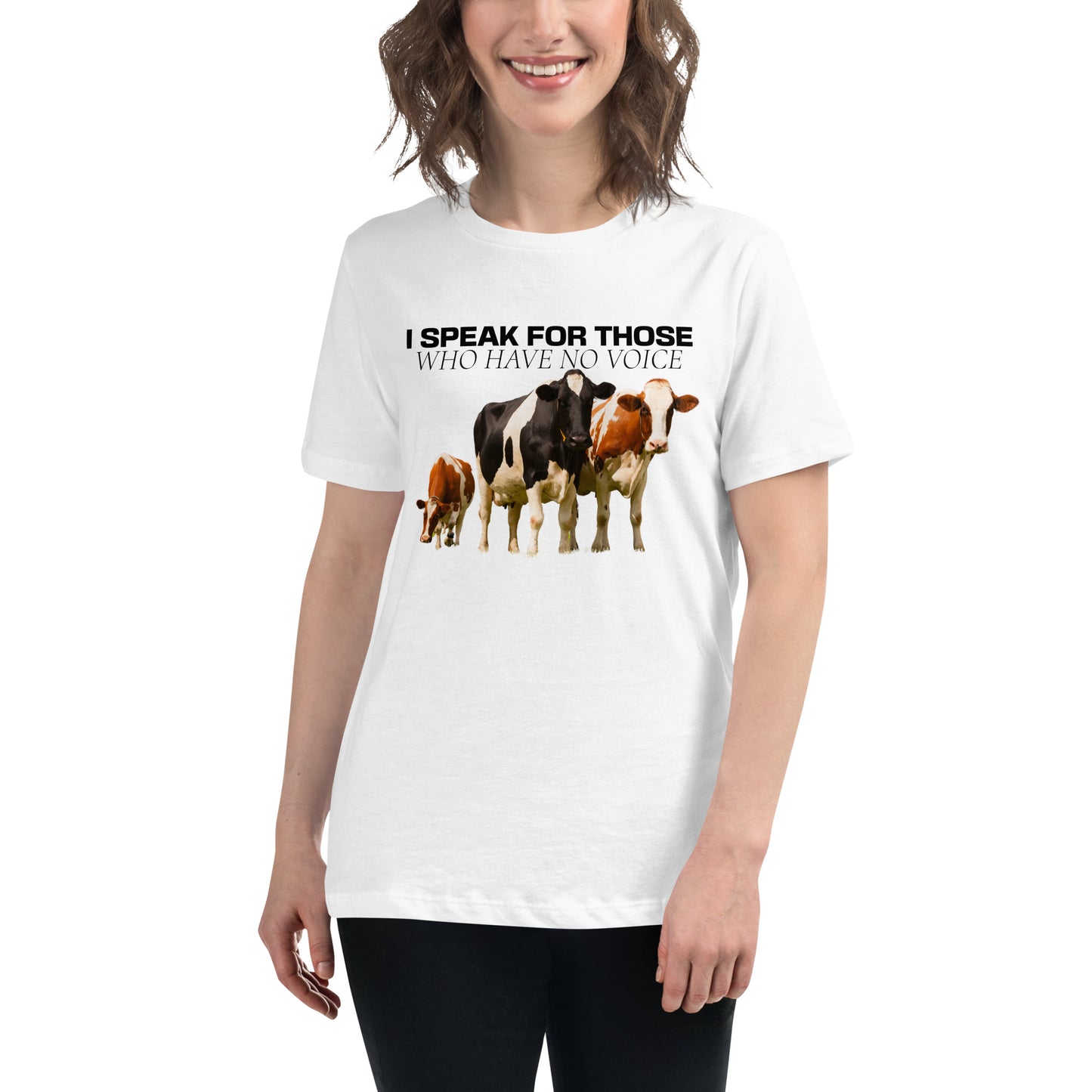 I Speak For Those Who Have No Voice Cows White Motivational Women’s T-Shirt Lifestyle