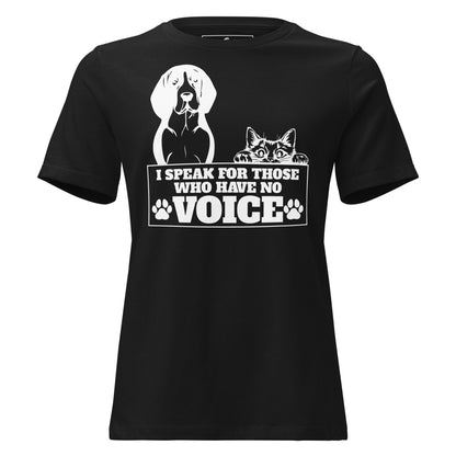 I Speak For Those Who Have No Voice Pets Black Motivational Women’s T-Shirt