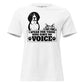 I Speak For Those Who Have No Voice Pets White Motivational Women’s T-Shirt
