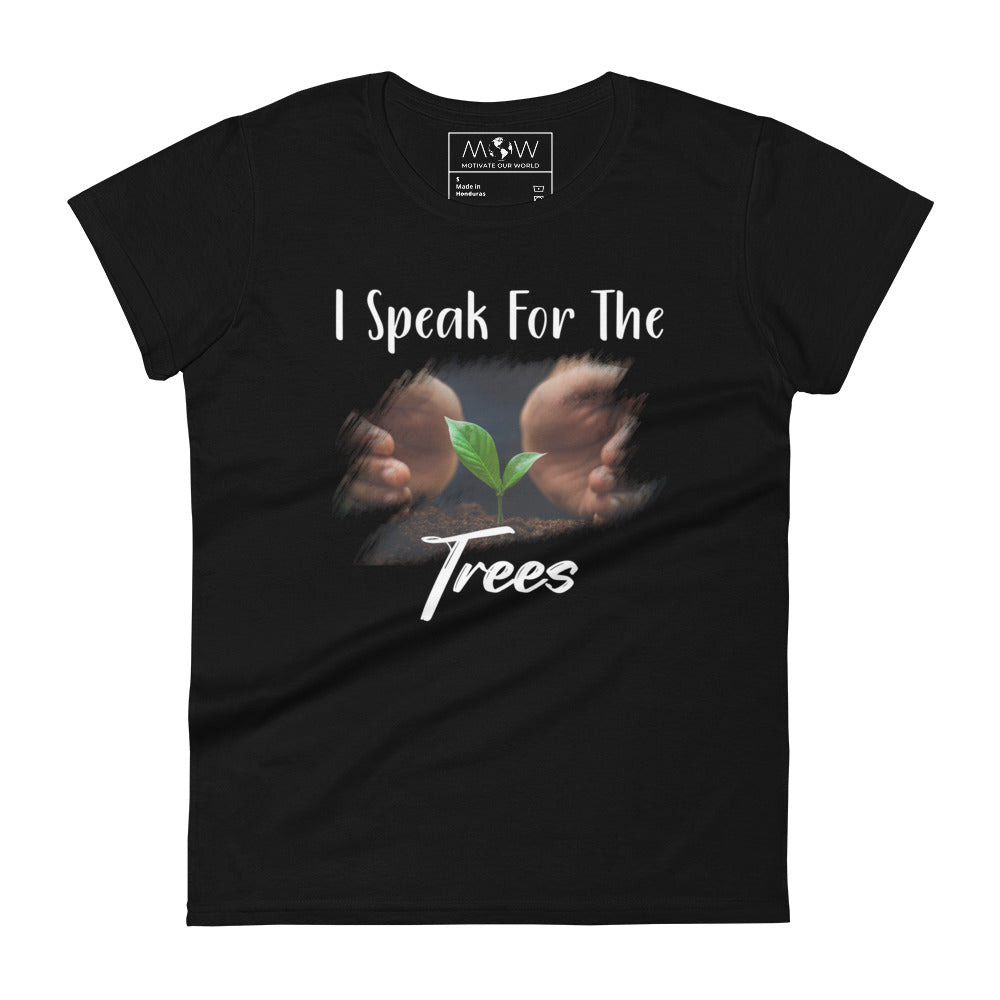 I Speak for the Trees Women’s Motivational Black T-Shirt