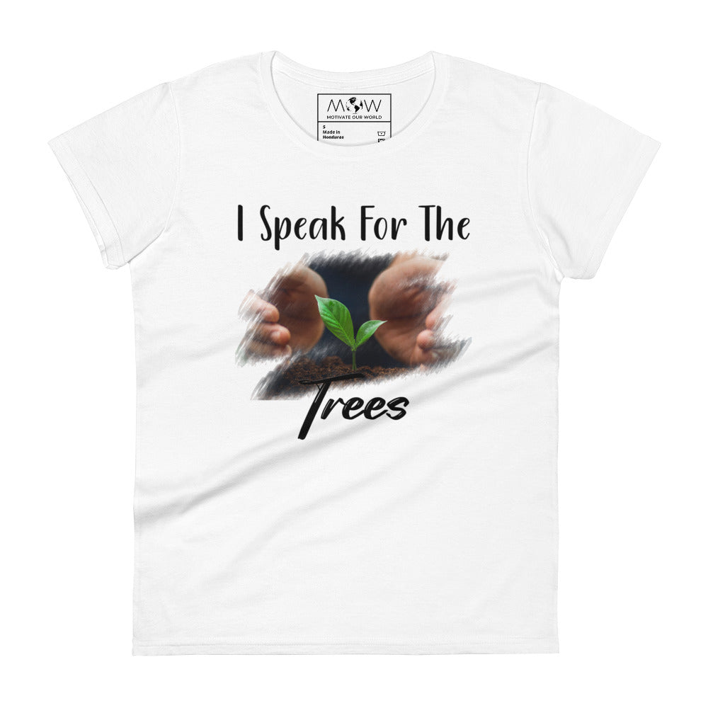I Speak for the Trees Women’s Motivational White T-Shirt
