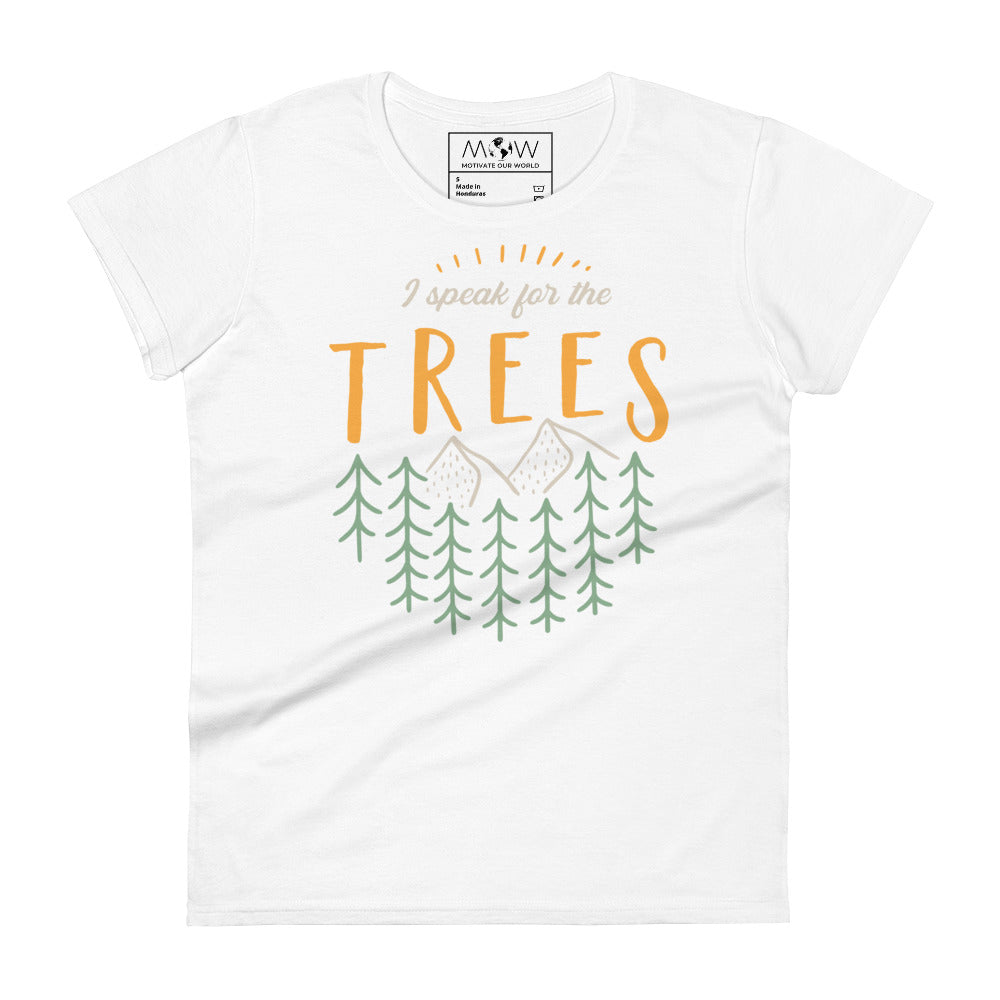 I Speak for the Trees Women’s Motivational White T-Shirt