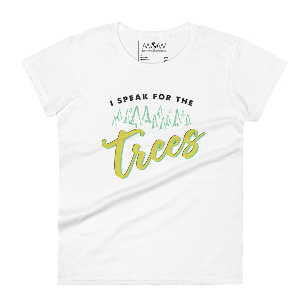 I Speak for the Trees Women’s Motivational White T-Shirt
